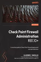 Okładka - Check Point Firewall Administration R81.10+. A practical guide to Check Point firewall deployment and administration - Vladimir Yakovlev