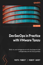 Okładka - DevSecOps in Practice with VMware Tanzu. Build, run, and manage secure multi-cloud apps at scale on Kubernetes with the Tanzu portfolio - Parth Pandit, Robert Hardt
