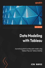Okładka - Data Modeling with Tableau. A practical guide to building data models using Tableau Prep and Tableau Desktop - Kirk Munroe