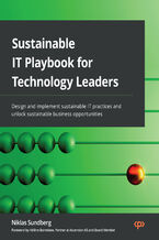 Okładka - Sustainable IT Playbook for Technology Leaders. Design and implement sustainable IT practices and unlock sustainable business opportunities - Niklas Sundberg