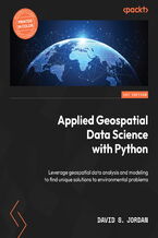 Okładka - Applied Geospatial Data Science with Python. Leverage geospatial data analysis and modeling to find unique solutions to environmental problems - David S. Jordan