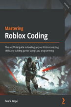 Okładka - Mastering Roblox Coding. The unofficial guide to leveling up your Roblox scripting skills and building games using Luau programming - Mark Kiepe
