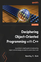 Okładka - Deciphering Object-Oriented Programming with C++ [WARNING: NOT FOR USE IN OTHER MATERIAL/SEE CONTRACT]. A practical, in-depth guide to implementing object-oriented design principles to create robust code - Dorothy R. Kirk