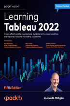 Learning Tableau 2022. Create effective data visualizations, build interactive visual analytics, and improve your data storytelling capabilities - Fifth Edition