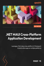 Okładka - .NET MAUI Cross-Platform Application Development. Leverage a first-class cross-platform UI framework to build native apps on multiple platforms - Roger Ye