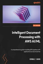 Okładka - Intelligent Document Processing with AWS AI/ML. A comprehensive guide to building IDP pipelines with applications across industries - Sonali Sahu