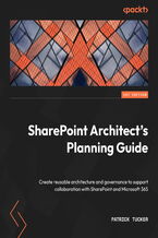 Okładka - SharePoint Architect's Planning Guide. Create reusable architecture and governance to support collaboration with SharePoint and Microsoft 365 - Patrick Tucker
