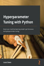Okładka - Hyperparameter Tuning with Python. Boost your machine learning model's performance via hyperparameter tuning - Louis Owen