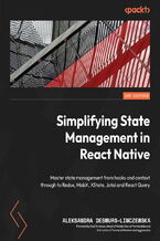 Okładka - Simplifying State Management in React Native. Master state management from hooks and context through to Redux, MobX, XState, Jotai and React Query - Aleksandra Desmurs-Linczewska