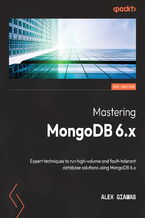 Okładka - Mastering MongoDB 6.x. Expert techniques to run high-volume and fault-tolerant database solutions using MongoDB 6.x - Third Edition - Alex Giamas