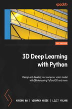 Okładka - 3D Deep Learning with Python. Design and develop your computer vision model with 3D data using PyTorch3D and more - Xudong Ma, David Farrugia, Vishakh Hegde, Lilit Yolyan