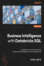 Okładka - Business Intelligence with Databricks SQL. Concepts, tools, and techniques for scaling business intelligence on the data lakehouse - Vihag Gupta