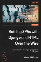 Okładka - Building SPAs with Django and HTML Over the Wire. Learn to build real-time single page applications with Python - Andros Fenollosa