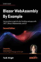 Blazor WebAssembly by Example. Use practical projects to start building web apps with .NET 7, Blazor WebAssembly, and C# - Second Edition