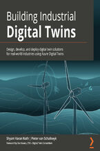 Okładka - Building Industrial Digital Twins Audiobook. Design, develop, and deploy digital twin solutions for real-world industries using Azure Digital Twins - Shyam Varan Nath, Pieter van Schalkwyk