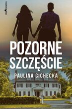 Okładka - Pozorne szczęście - Paulina Cichecka