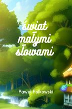 Okładka - Świat małymi słowami - Paweł Polkowski