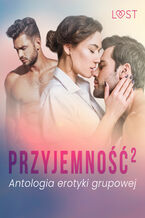 Okładka - Przyjemność. Antologia erotyki grupowej - LUST authors