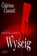 Okładka - Wakacje uległej 3: Wyścig  seria erotyczna BDSM - Catrina Curant