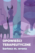 Okładka - Opowieści terapeutyczne - Bartosz M. Wrona