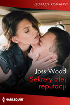 Okładka - Sekrety złej reputacji - Joss Wood