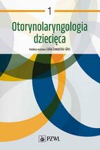 Okładka - Otorynolaryngologia dziecięca Tom 1 - Lidia Zawadzka-Głos
