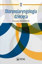Okładka - Otorynolaryngologia dziecięca. Tom 2 - Lidia Zawadzka-Głos