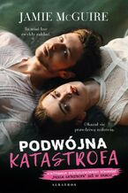 Okładka - Podwójna katastrofa. Piękna katastrofa. Tom 3 - Jamie McGuire