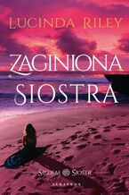 Okładka - Zaginiona siostra. Cykl Siedem Sióstr. Tom 7 - Lucinda Riley