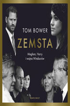 Okładka - Zemsta. Meghan, Harry i wojna Windsorów - Tom Bower
