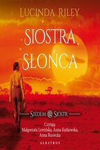 Okładka - Siostra słońca. Cykl Siedem Sióstr. Tom 6 - Lucinda Riley