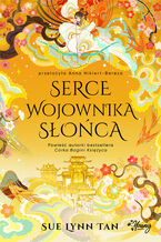 Okładka - Serce Wojownika Słońca. Niebiańskie królestwo. Tom 2 - Sue Lynn Tan
