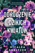 Okładka - Odrodzenie dzikich kwiatów. Wildflowers. Tom 2 - Micalea Smeltzer