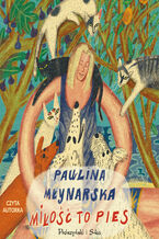 Okładka - Miłość to pies - Paulina Młynarska