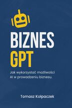 Okładka - BiznesGPT - Tomasz Kołpaczek