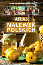 Okładka - Atlas nalewek polskich - Marta Szydłowska
