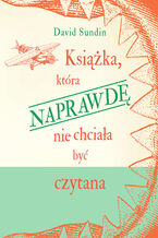 Okładka - Książka, która NAPRAWDĘ nie chciała być czytana - David Sundin