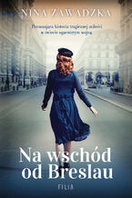 Okładka - Na wschód od Breslau - Nina Zawadzka