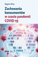 Okładka - ZACHOWANIA KONSUMENTÓW W CZASIE PANDEMII COVID-19 - Bogdan Mróz