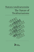 Okładka - Natura totalitaryzmów / The Nature of Totalitarianisms - praca zbiorowa
