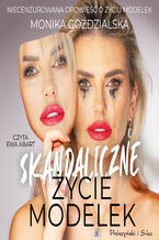 Okładka - Skandaliczne życie modelek - Monika Goździalska