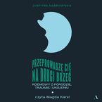Okładka - Przeprowadzę cię na drugi brzeg Rozmowy o porodzie, traumie i ukojeniu - Justyna Dąbrowska