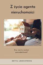 Okładka - Z życia agenta nieruchomości - Edyta Leszczyńska