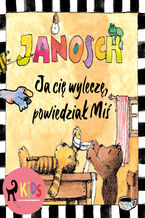 Okładka - Ja cię wyleczę, powiedział Miś - Janosch