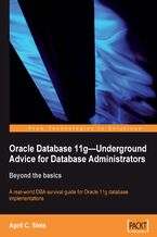 Okładka - Oracle Database 11g : Underground Advice for Database Administrators. Beyond the basics - April Sims