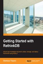Okładka - Getting Started with RethinkDB. Absorb the knowledge required to utilize, manage, and deploy - Gianluca Tiepolo