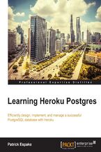 Okładka - Learning Heroku Postgres. Efficiently design, implement, and manage a successful PostgreSQL database with Heroku - Patrick Rafael de Oliveira Espake