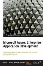 Okładka - Microsoft Azure: Enterprise Application Development. Straight talking advice on how to design and build enterprise applications for the cloud - Richard J. Dudley,  Nathan A. Duchene, Richard James Dudley, Nathan Duchene
