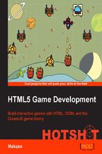 Okładka - HTML5 Game Development Hotshot. Build interactive games with HTML, DOM, and the CreateJS Game library - Seng Hin Mak, Makzan Makzan (Mak Seng Hin)