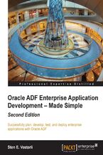 Okładka - Oracle ADF Enterprise Application Development Made Simple: Second Edition.  - Second Edition - Sten E Vesterli